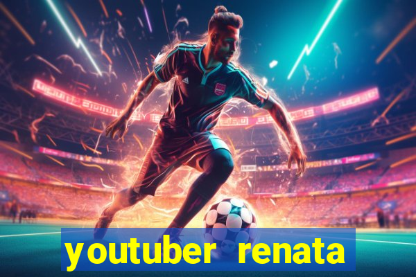 youtuber renata santos nua